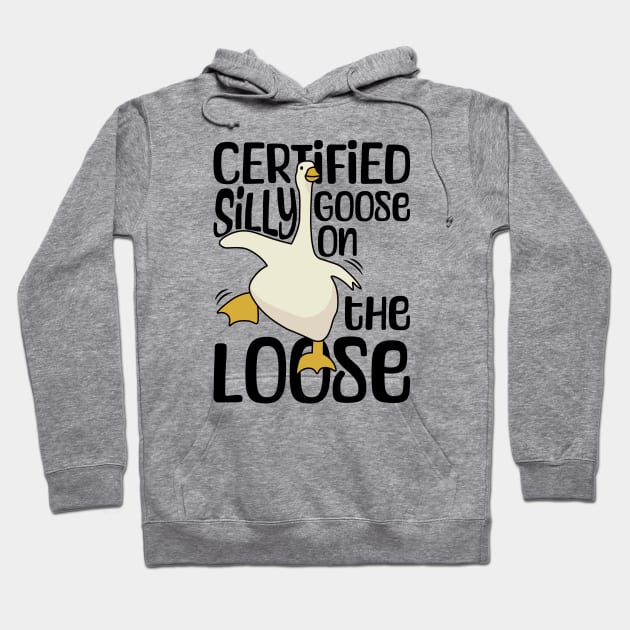 Certified Silly Goose on the Loose Hoodie by yass-art